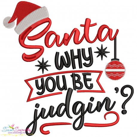 Santa Why You Be Judgin Christmas Lettering Embroidery Design Pattern