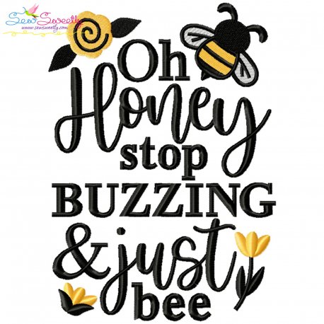 Oh Honey Stop Buzzing And Just Bee Lettering Embroidery Design- 1