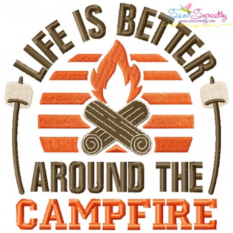 Life Is Better Around The Campfire Camping Lettering Embroidery Design Pattern
