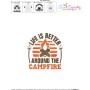 Life Is Better Around The Campfire Camping Lettering Embroidery Design Pattern-3