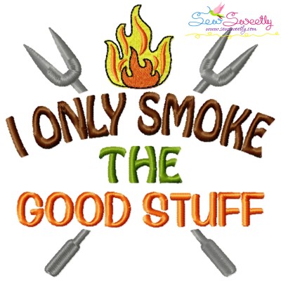 I Only Smoke The Good Stuff Barbeque Lettering Embroidery Design Pattern-1