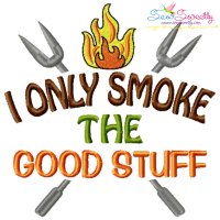 I Only Smoke The Good Stuff Barbeque Lettering Embroidery Design