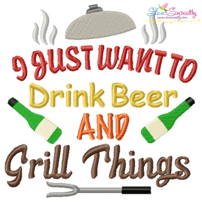 I Just Want To Drink Beer And Grill Things Barbeque Lettering Embroidery Design Pattern-1