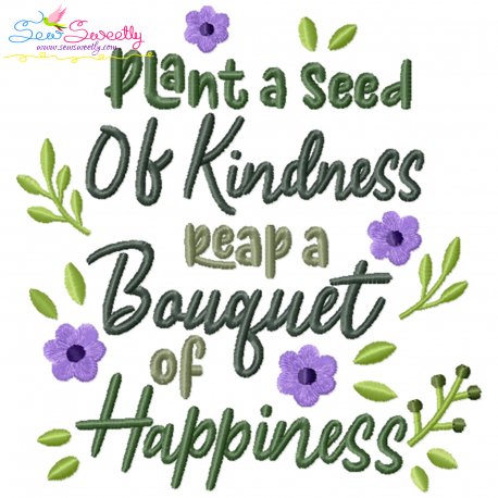 Plant a Seed of Kindness Reap a Bouquet of Happiness Embroidery Design Pattern