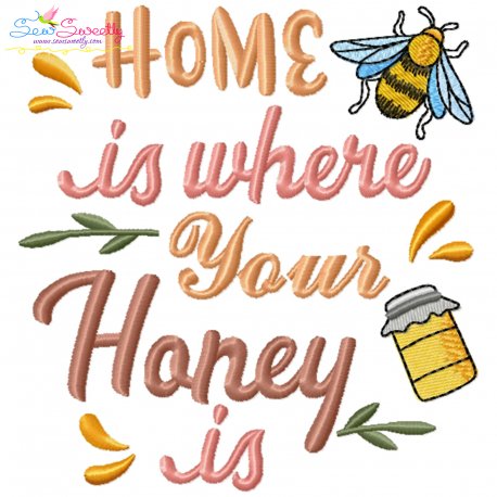Home Is Where Your Honey Is Embroidery Design Pattern