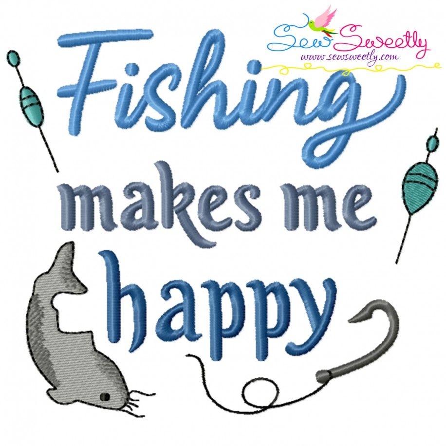 Fishing Makes Me Happy Lettering Embroidery Design Pattern