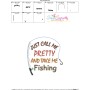 Just Call Me Pretty And Take Me Fishing Lettering Embroidery Design Pattern-3