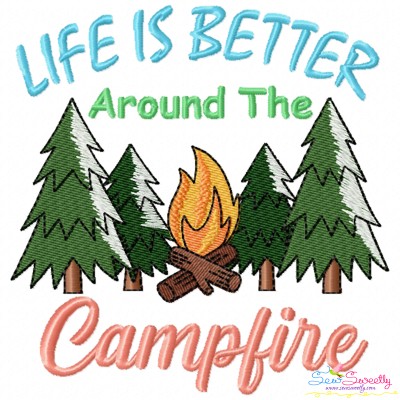 Camping Embroidery Design - Life Is Better Around The Campfire-1