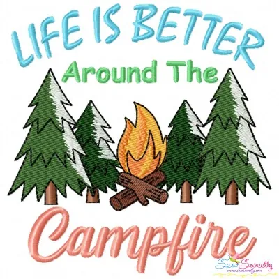 Camping Embroidery Design - Life Is Better Around The Campfire-1