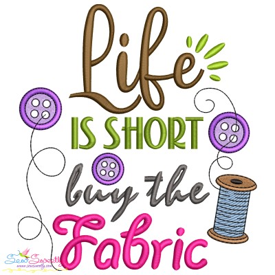 Life Is Short Buy The Fabric Embroidery Design Pattern-1