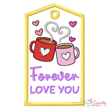 Valentine ITH Tag Embroidery Design - Forever Love You Coffee Cup