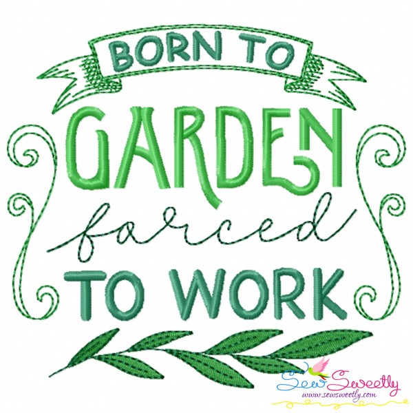 Born To Garden Forced To Work Embroidery Design Pattern