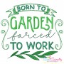 Born To Garden Forced To Work Embroidery Design Pattern