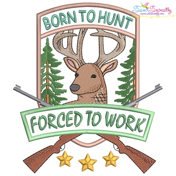 Born To Hunt Forced To Work Embroidery Design Pattern