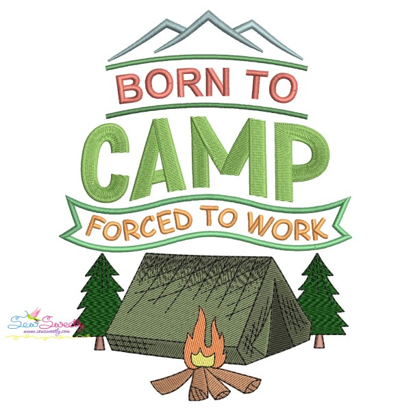 Born To Camp Forced To Work Embroidery Design Pattern
