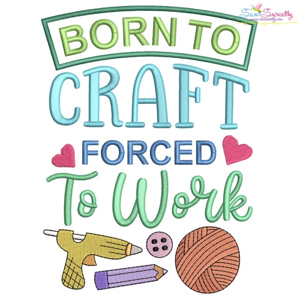 Born To Craft Forced To Work Embroidery Design Pattern