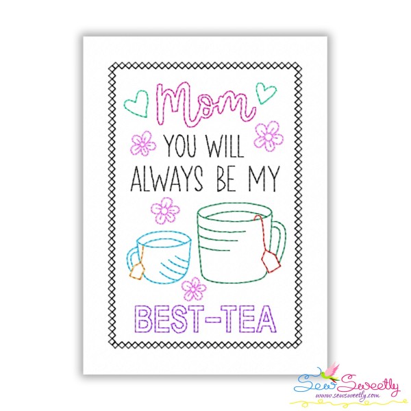 Mom You Will Always Be My Best-Tea Cardstock Embroidery Design