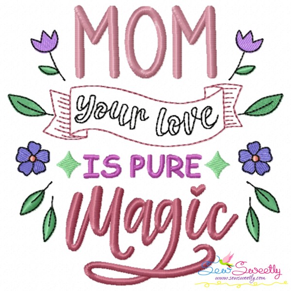 Mom Your Love is Pure Magic Embroidery Design