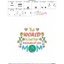 The World is Better Because of You Mom Embroidery Design