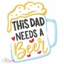 Father's Day Embroidery Design - This Dad Needs a Beer