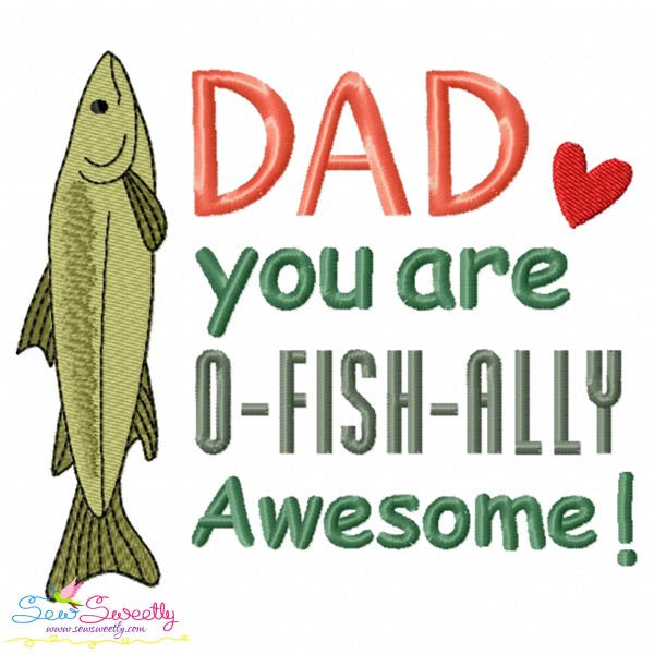 Father's Day Embroidery Design - Dad You Are O-Fish-Ally Awesome