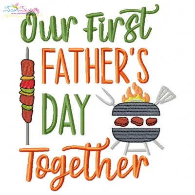 Our First Father's Day Together Embroidery Design