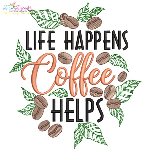 Life Happens Coffee Helps Embroidery Design