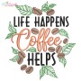 Life Happens Coffee Helps Embroidery Design