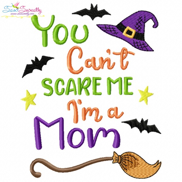You Can't Scare Me I'm a Mom Halloween Embroidery Design Pattern