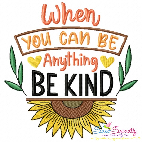 When You Can Be Anything Be Kind Motivational Quote Embroidery Design