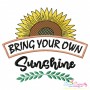 Bring Your Own Sunshine Motivational Quote Embroidery Design