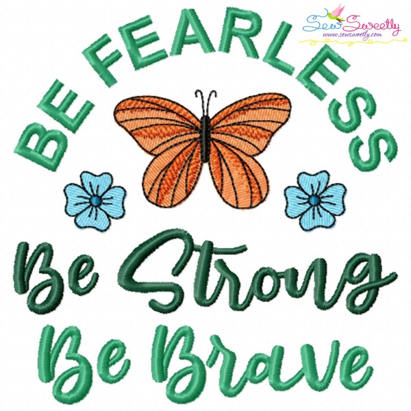 Be Fearless Be Strong Be Brave Motivational Quote Embroidery Design
