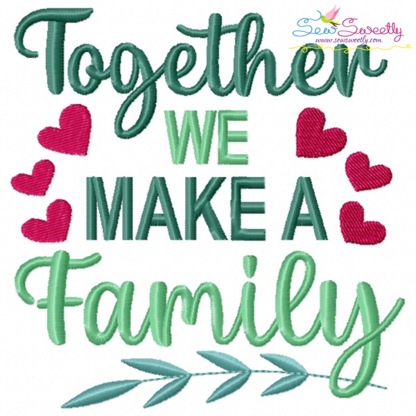 Together We Make a Family Lettering Embroidery Design