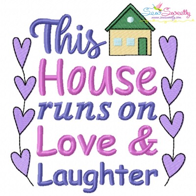 This House Runs on Love and Laughter Embroidery Design