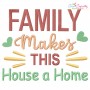 Family Makes This House a Home Embroidery Design