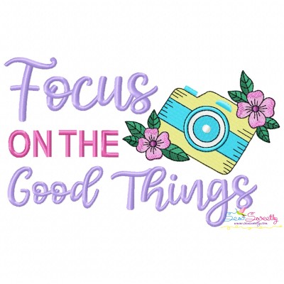 Focus On The Good Things Motivational Quote Embroidery Design