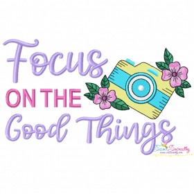 Focus On The Good Things Motivational Quote Machine Embroidery Design