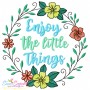 Enjoy The Little Things Motivational Quote Embroidery Design