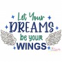 Let Your Dreams Be Your Wings Motivational Quote Embroidery Design