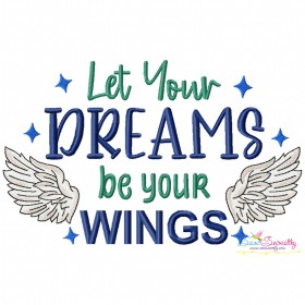 Let Your Dreams Be Your Wings Motivational Quote Embroidery Design