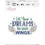 Let Your Dreams Be Your Wings Motivational Quote Embroidery Design