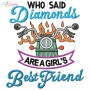 Who Said Diamonds Are a Girl's Best Friend Embroidery Design