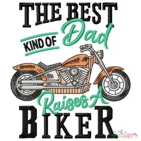 The Best Kind of Dad Raises a Biker Embroidery Design
