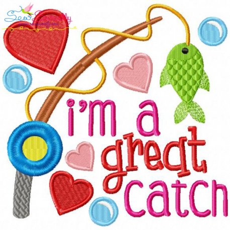 I'm a Great Catch Embroidery Design- 1