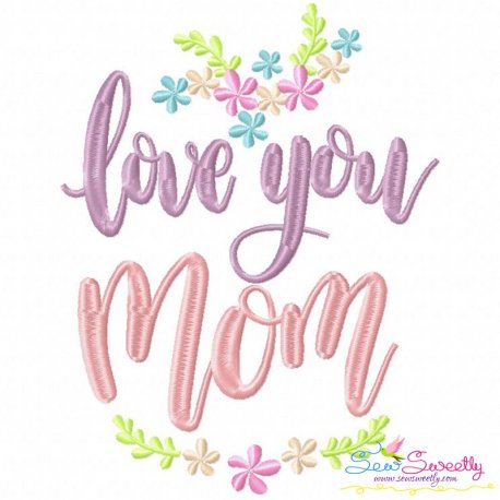 Love You Mom Embroidery Design Pattern