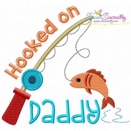 Hooked on Daddy Embroidery Design- 1