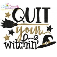 Quit Your Witchin Lettering Embroidery Design Pattern
