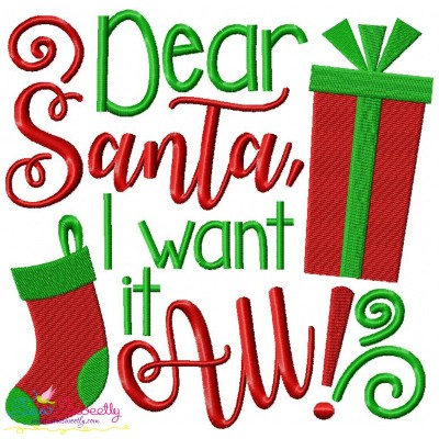 Dear Santa I Want It All Embroidery Design