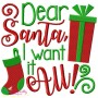 Dear Santa I Want It All Embroidery Design Pattern-1