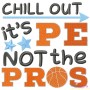 Chill Out It's Pe Not The Pros Embroidery Design Pattern-2